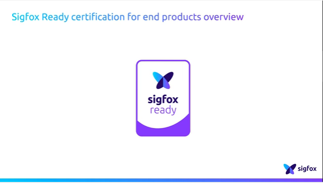 ::: INTRODUCIENDO LA TECNOLOGÍA @SIGFOX :::  La certificación Ready de @Sigfox para productos finalizados — Resumen