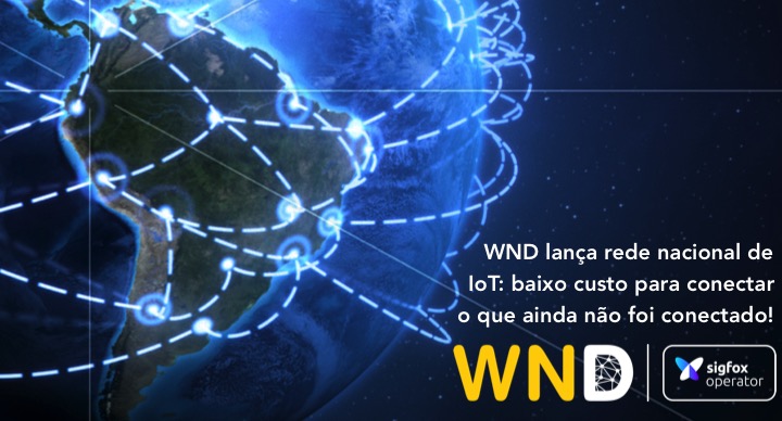 WND Brasil lança rede nacional pública de baixo custo dedicada à Internet das Coisas – IoT