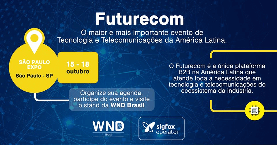 Futurecom 2018: WND Brasil mostra sua rede nacional e debate os benefícios da tecnologia LPWA
