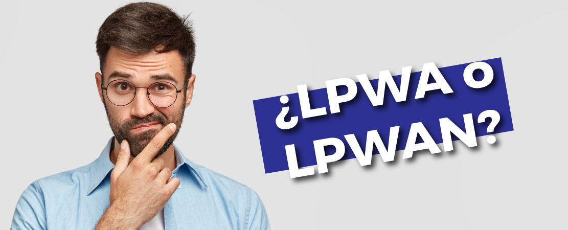 ¿LPWA o LPWAN?
