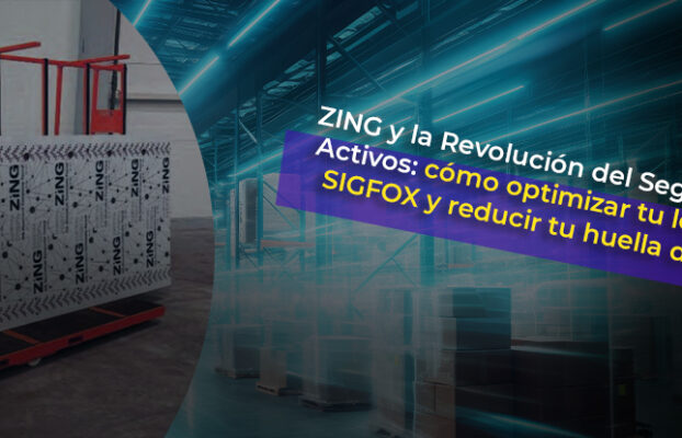 Cómo ZING revolucionó su cadena de suministro con Tecnología SIGFOX
